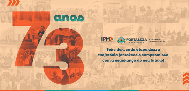 IPM Fortaleza: 73 anos trabalhando pelo futuro